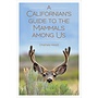 A Californian's Guide to the Mammals Among Us