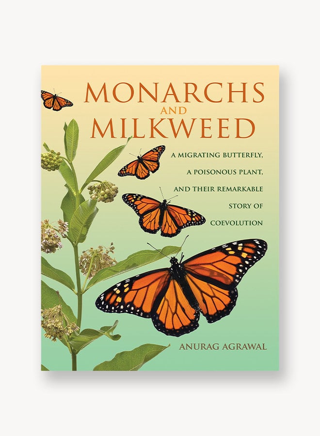 Monarchs and Milkweed: A Migrating Butterfly, a Poisonous Plant, and Their Remarkable Story of Coevolution