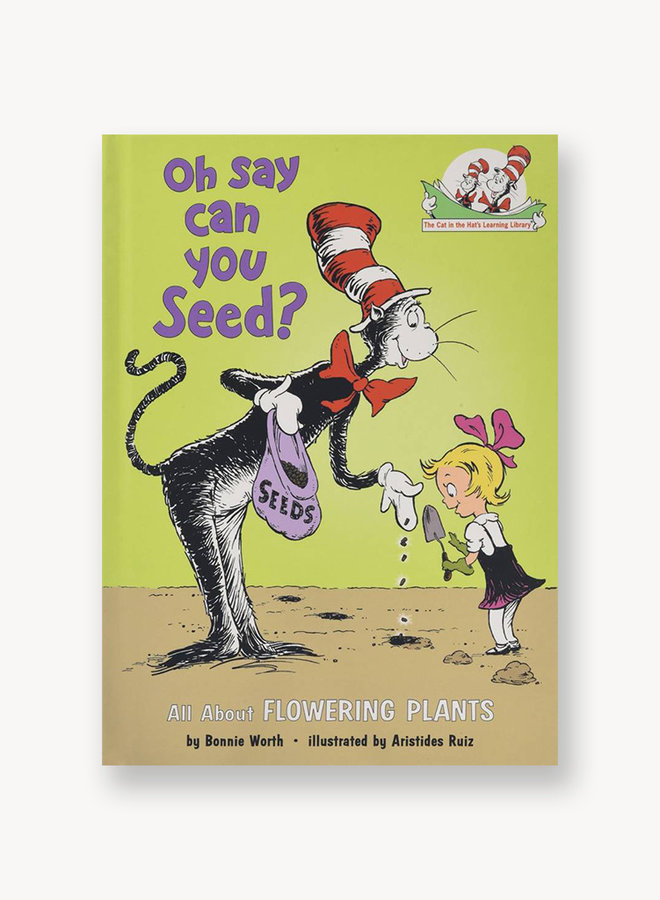 Oh Say Can You Seed?: All About Flowering Plants