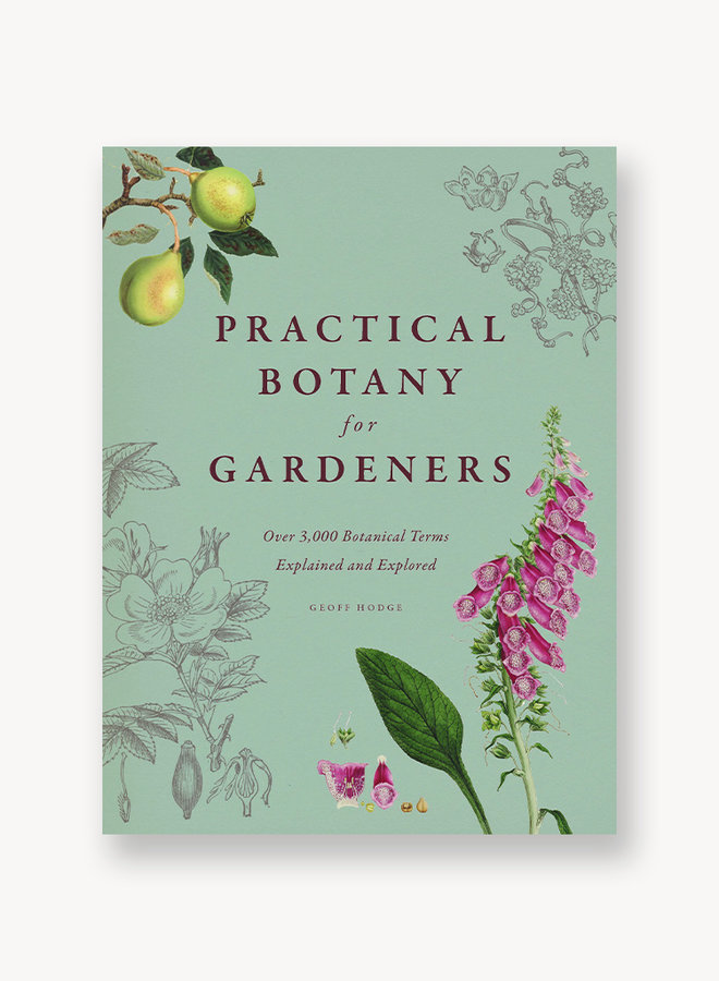 Practical Botany for Gardeners: Over 3000 Botanical Terms Explained and Explored