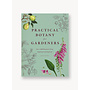 Practical Botany for Gardeners: Over 3000 Botanical Terms Explained and Explored