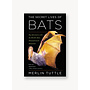 The Secret Lives of Bats: My Adventures with the World's Most Misunderstood Mammals