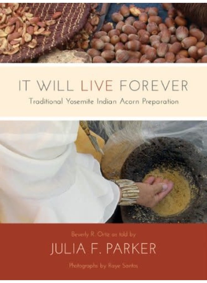 It Will Live Forever: Traditional Yosemite Indian Acorn Preparation