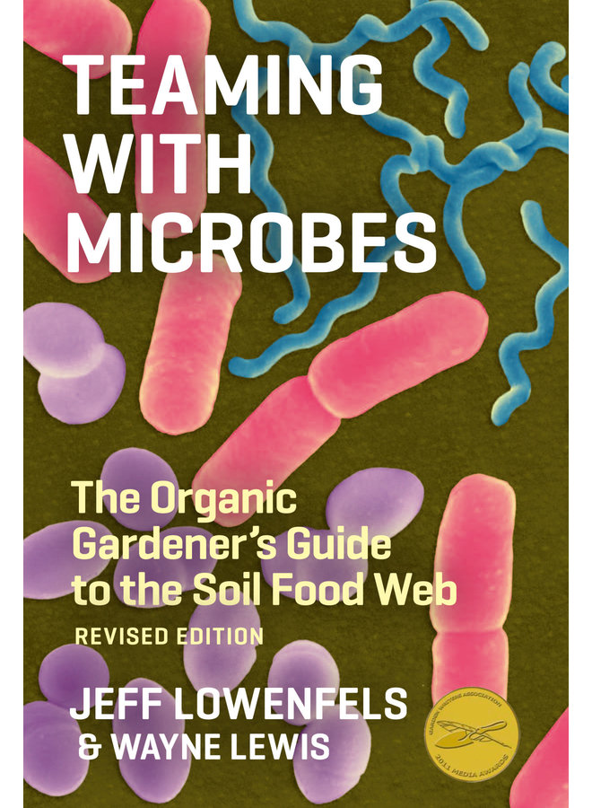 Teaming with Microbes: The Organic Gardener's Guide to the Soil Food Web
