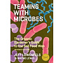 Teaming with Microbes: The Organic Gardener's Guide to the Soil Food Web