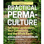 Practical Permaculture for Home Landscapes, Your Community, and the Whole Earth