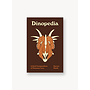 Dinopedia: A Brief Compendium of Dinosaur Lore