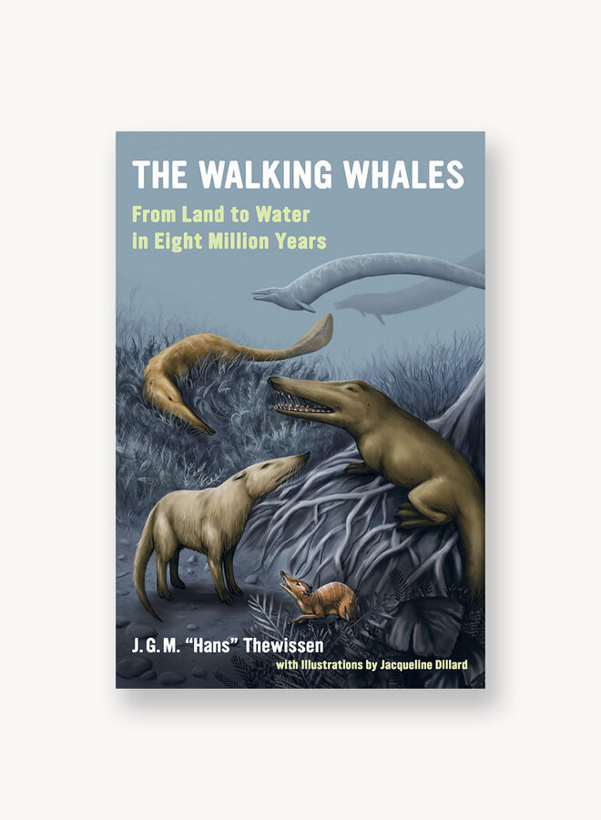 The Walking Whales: From Land to Water in Eight Million Years