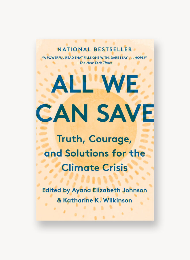All We Can Save: Truth, Courage, and Solutions for the Climate Crisis