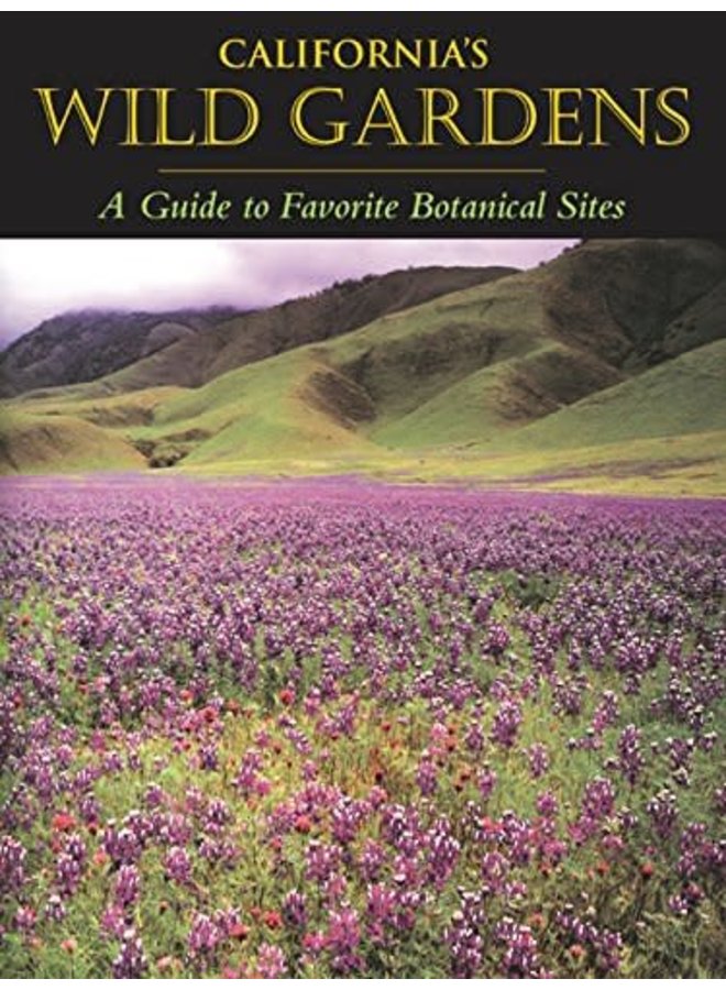 California's Wild Gardens: A Guide to Favorite Botanical Sites