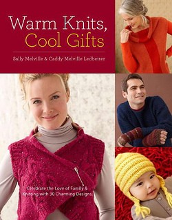 Warm Knits, Cool Gifts by Sally Melville