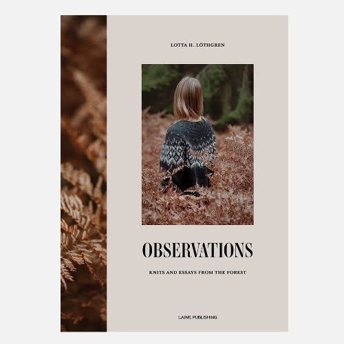 Laine Publishing Observations: Knits and Essays from the Forest