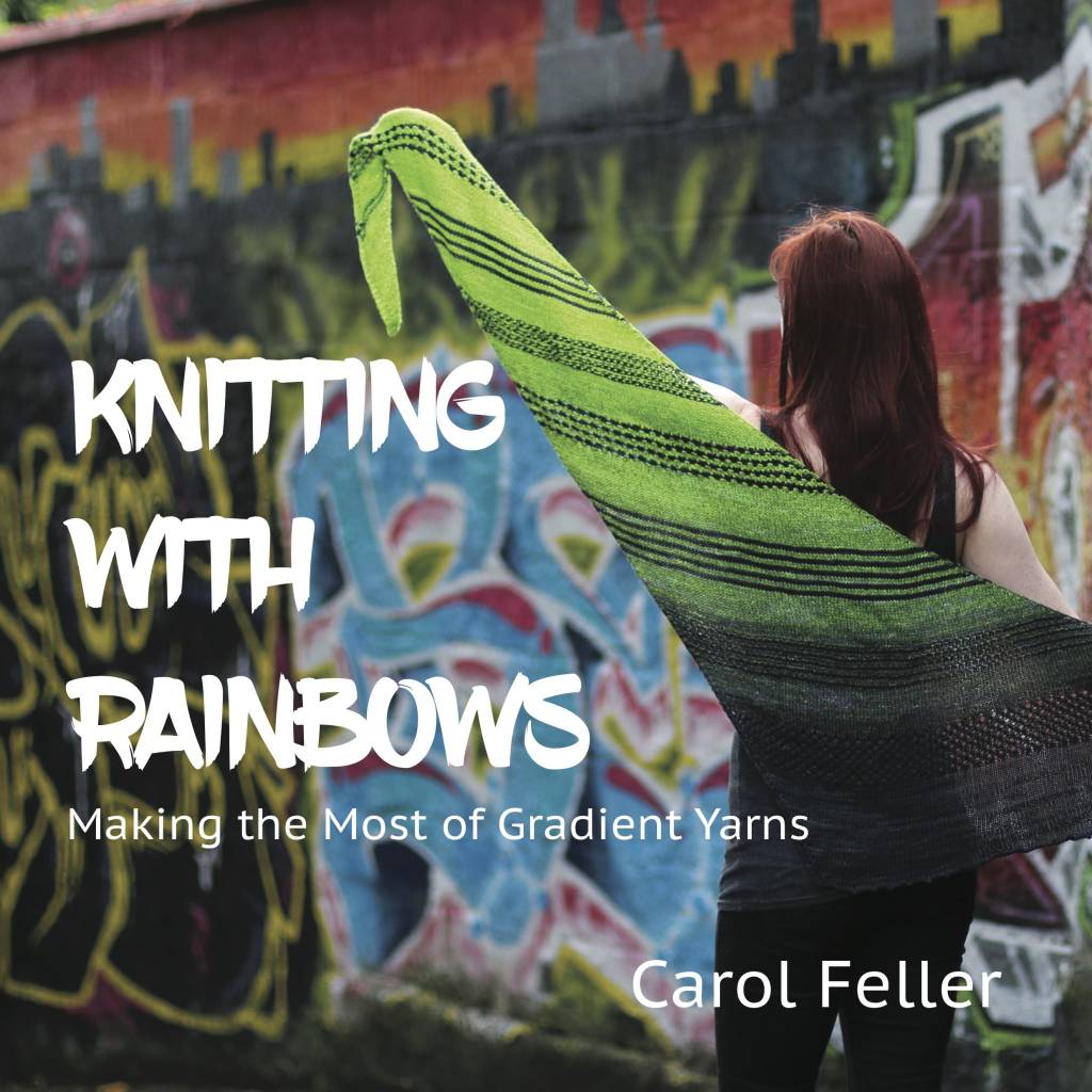 Carol Feller Knitting with Rainbows by Carol Feller