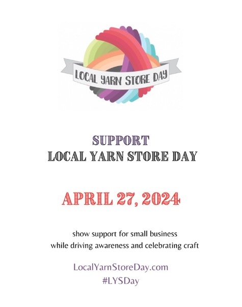 Wednesday, April 24, 2024, Issue 344: Local Yarn Store  Day is this Saturday