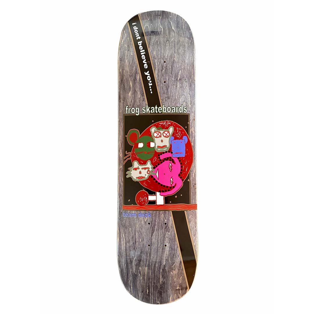 Frog Skateboards I Don't Believe You 8.18