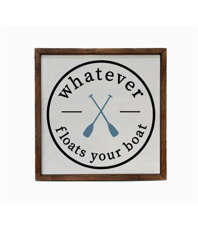 10 x 10 Whatever Floats Your Boat Sign