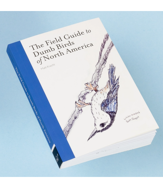 The Field Guide To Dumb Birds of North America