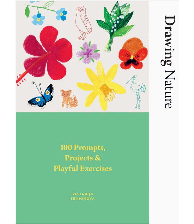 Drawing Nature: 100 Prompts, Projects and Playful Exercises