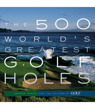 The 500 World's Greatest Golf Holes