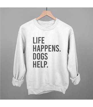 Life Happens Dogs Help Sweatshirt