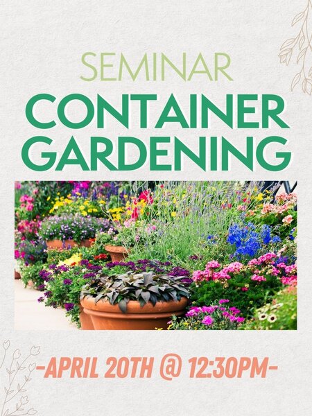 Dutch Growers SEMINAR: Container Gardening -April 20th @ 12:30pm-