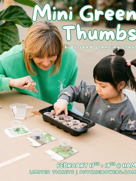 Dutch Growers Kids Seed Planting Workshop -February 17th & 18th-