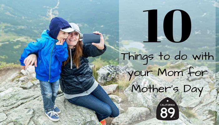 Top 10 Things to do with your Mom on Mother’s Day
