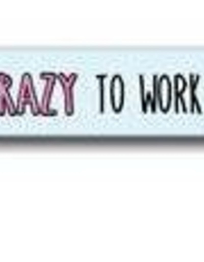 don't need to be crazy...skinnie sign