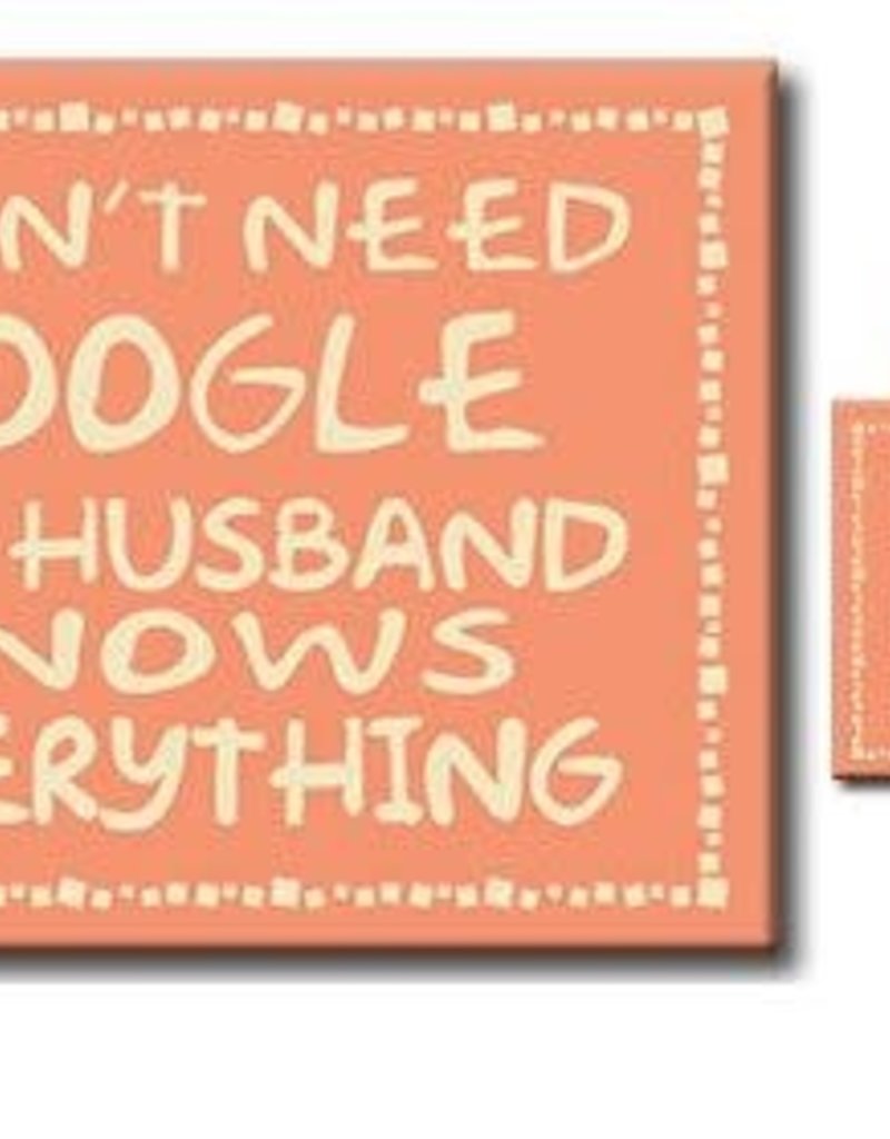 i don't need google- wife...4.5x6 sign