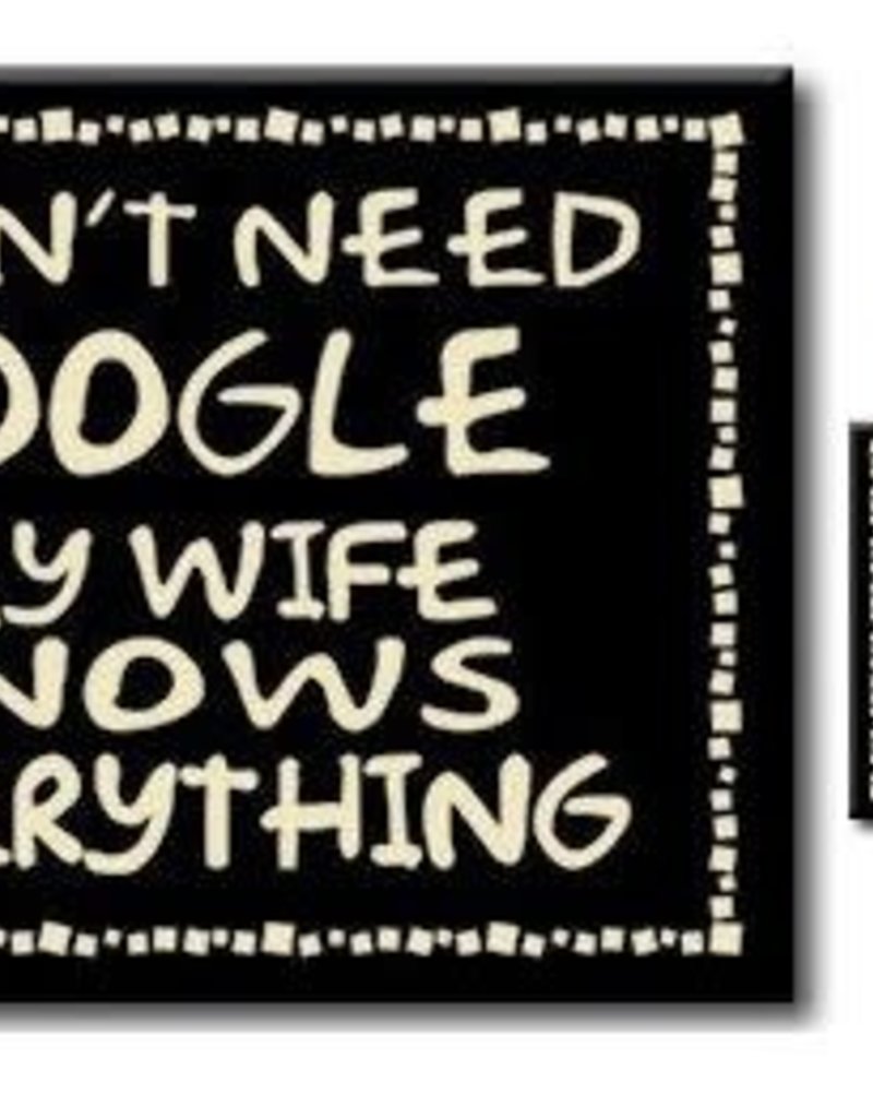 i don't need google- husband...4.5x6 sign