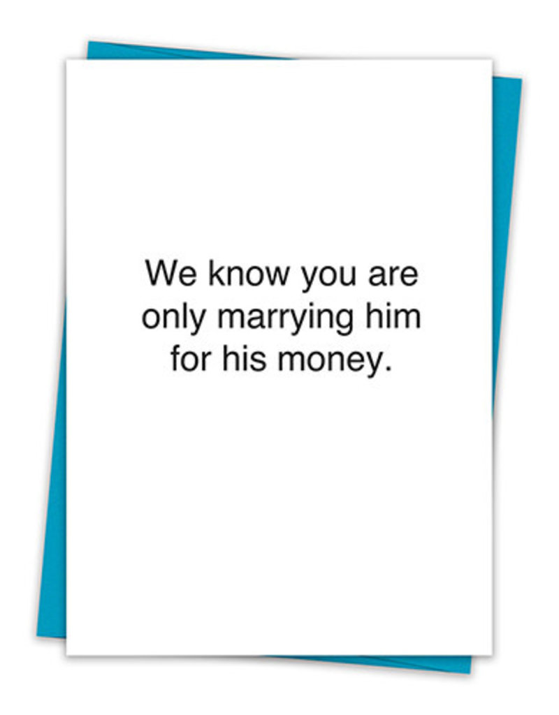 WE KNOW YOU ARE ONLY MARRYING HIM CARD
