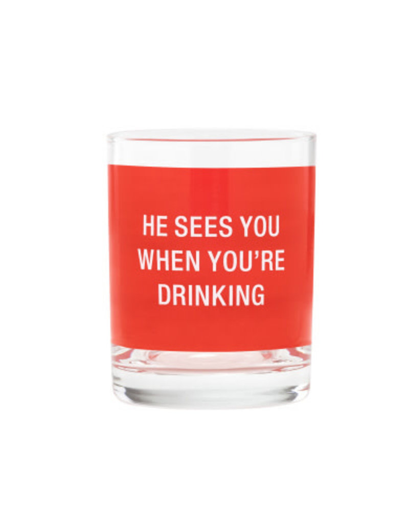 HE SEES YOU ROCKS GLASS