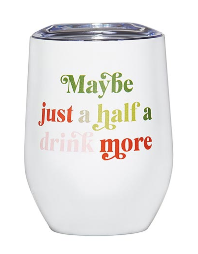 HALF A DRINK MORE WINE TUMBLER