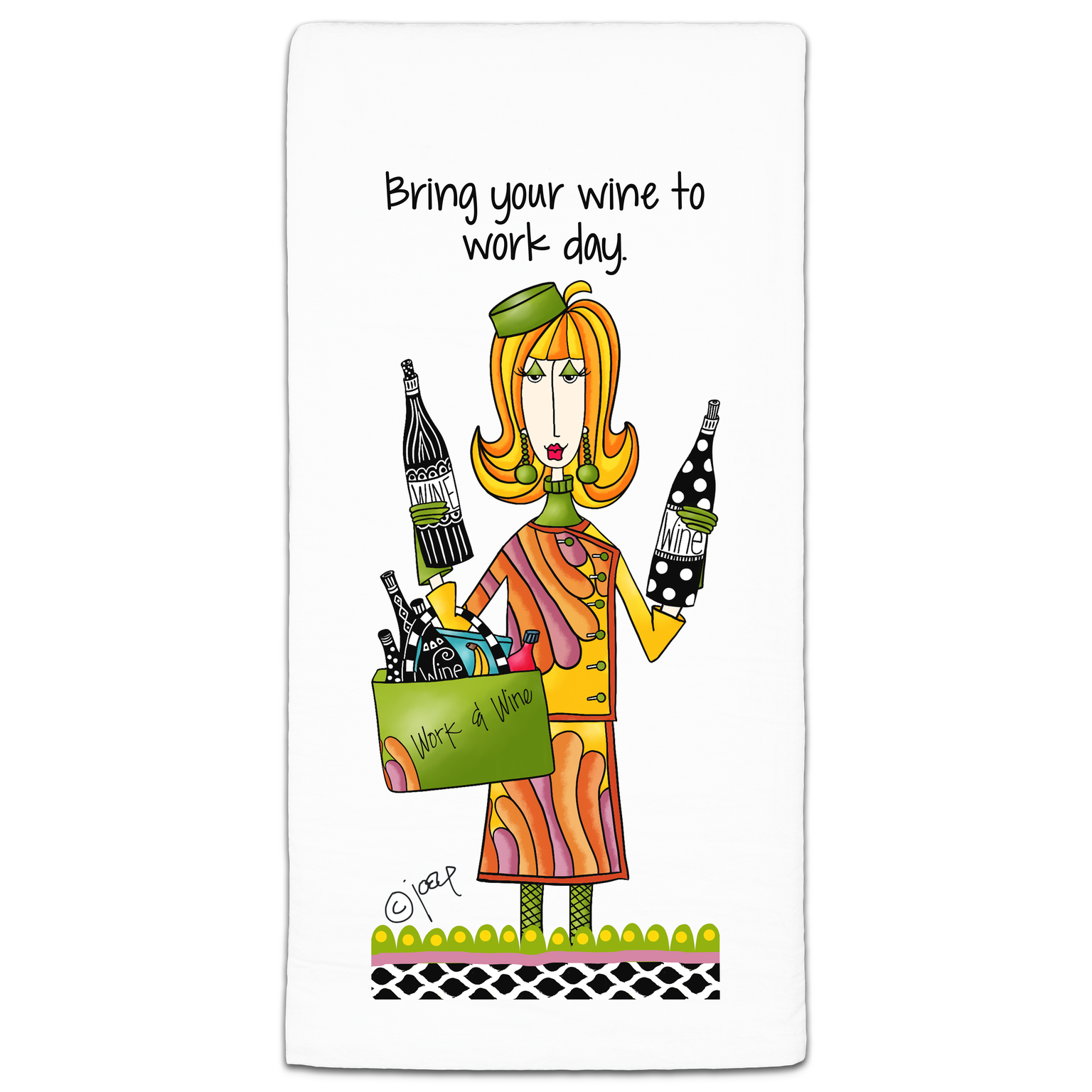 CJ BELLA CO BRING YOUR WINE TO WORK TOWEL CJ BELLA CO BRING YOUR WINE TO WORK TOWEL