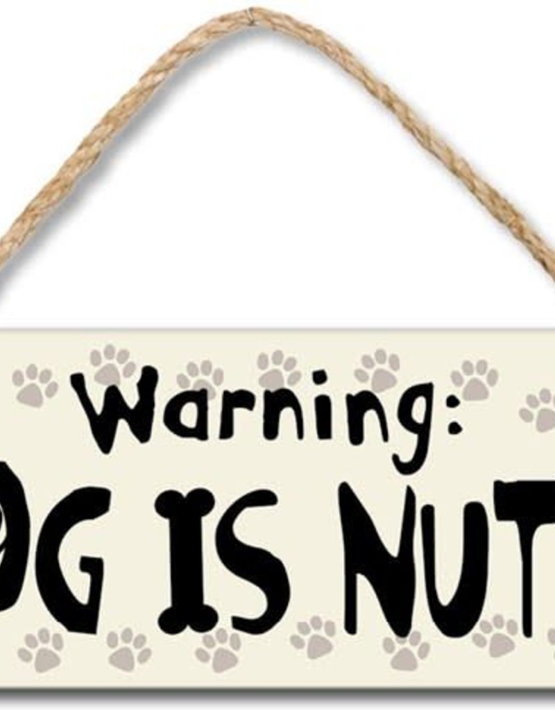 DOG IS NUTS 4X10 HANGING SIGN