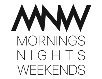Mornings Nights Weekends