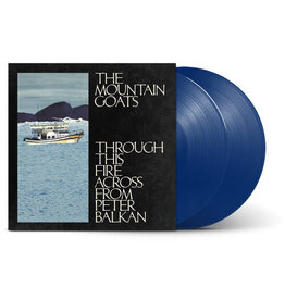Vinyl NEW Mountain Goats-Through This Fire Across From Peter Balkan-2xLP Blue Vinyl