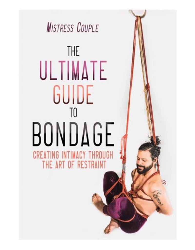 Cleis Press The Ultimate Guide to Bondage