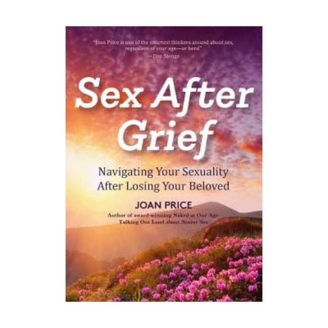 Sex After Grief: 	Navigating Your Sexuality After Losing Your Beloved