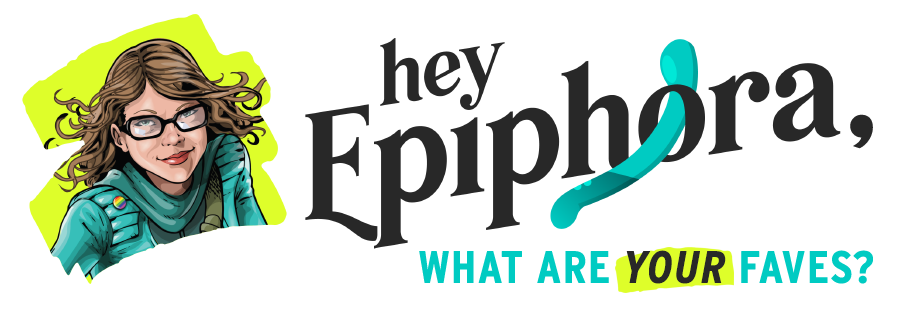 Epiphora’s Fav Sex Toys