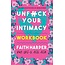 Unfuck Your Intimacy Workbook: Using Science for Better Dating, Sex, and Relationships