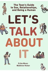 Let's Talk About It: The Teen's Guide to Sex, Relationships, and Being a Human