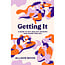 Getting It: A Guide to Hot, Healthy Hook-ups & Shame-Free Sex