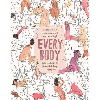 Every Body: And Honest and Open Look at Sex From Every Angle