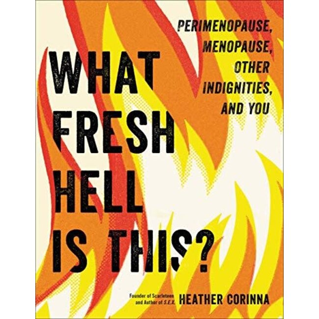 Microcosm Publishing What Fresh Hell is This? Perimenopause, Menopause, Other Indignities, and You