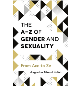 The A-Z of Gender and Sexuality : From Ace to Ze