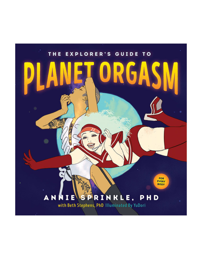 Explorer's Guide to Planet Orgasm