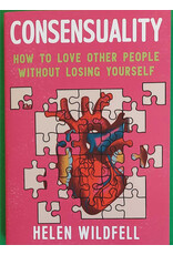 Microcosm Publishing Consensuality: How to Love Other People Without Losing Yourself