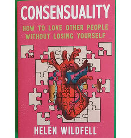 Microcosm Publishing Consensuality: How to Love Other People Without Losing Yourself