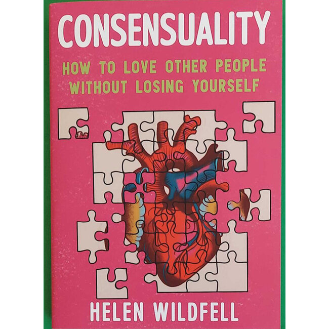 Microcosm Publishing Consensuality: How to Love Other People Without Losing Yourself